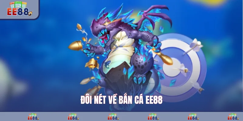 Đôi nét về bắn cá EE88